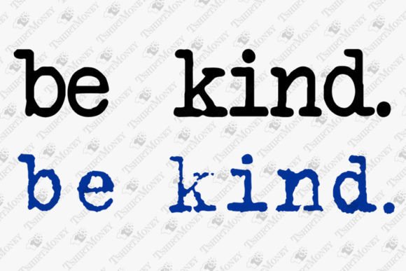 Be Kind Inspirational Quote: Graphics for T-Shirt Designs