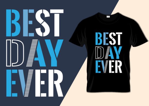 Best Day Ever T-Shirt Design: Minimalist Graphics for T-Shirt Designs