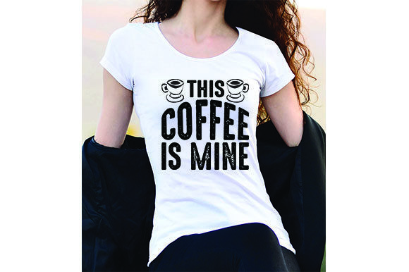 Coffee Quote Design, This Coffee Is: Graphics & T-Shirt Designs