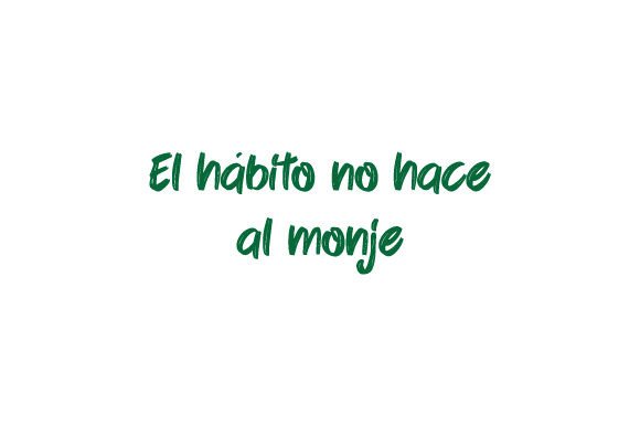 El Hábito No Hace Al Monje: Spanish Quotes & Crafts