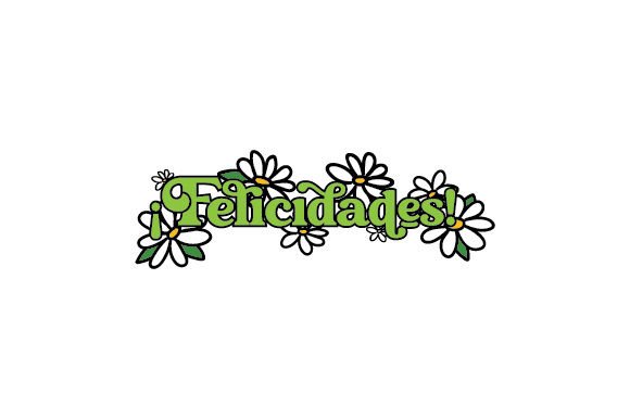 ¡Felicidades – Spanish Quote for Birthday Crafts