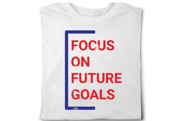Focus on Future Goals Graphics & T-Shirt Designs