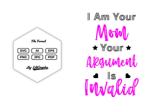 I Am Your Mom Your Argument Is Invalid Graphics & Print Templates
