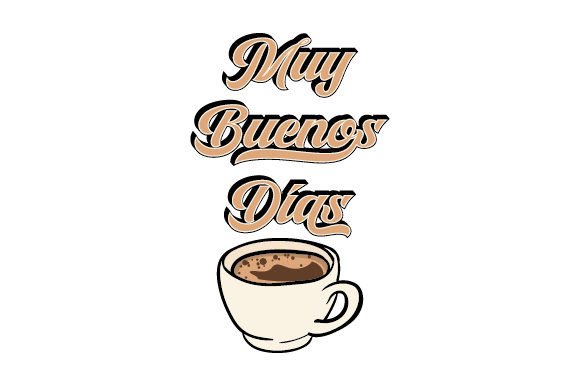 Muy Buenos Días – Spanish Quote for Crafts & Coffee