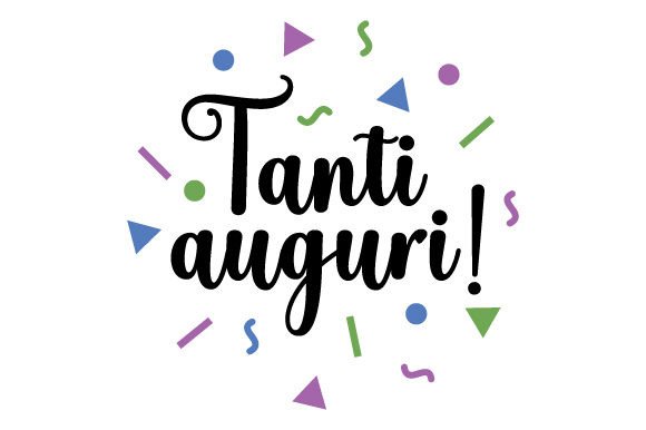 Tanti Auguri – Italian Quote for Birthday Crafts