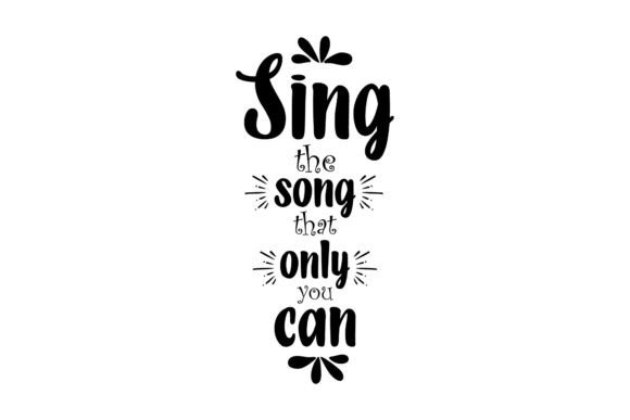 Typography Quote Graphics & Icons: Sing the Song That Only